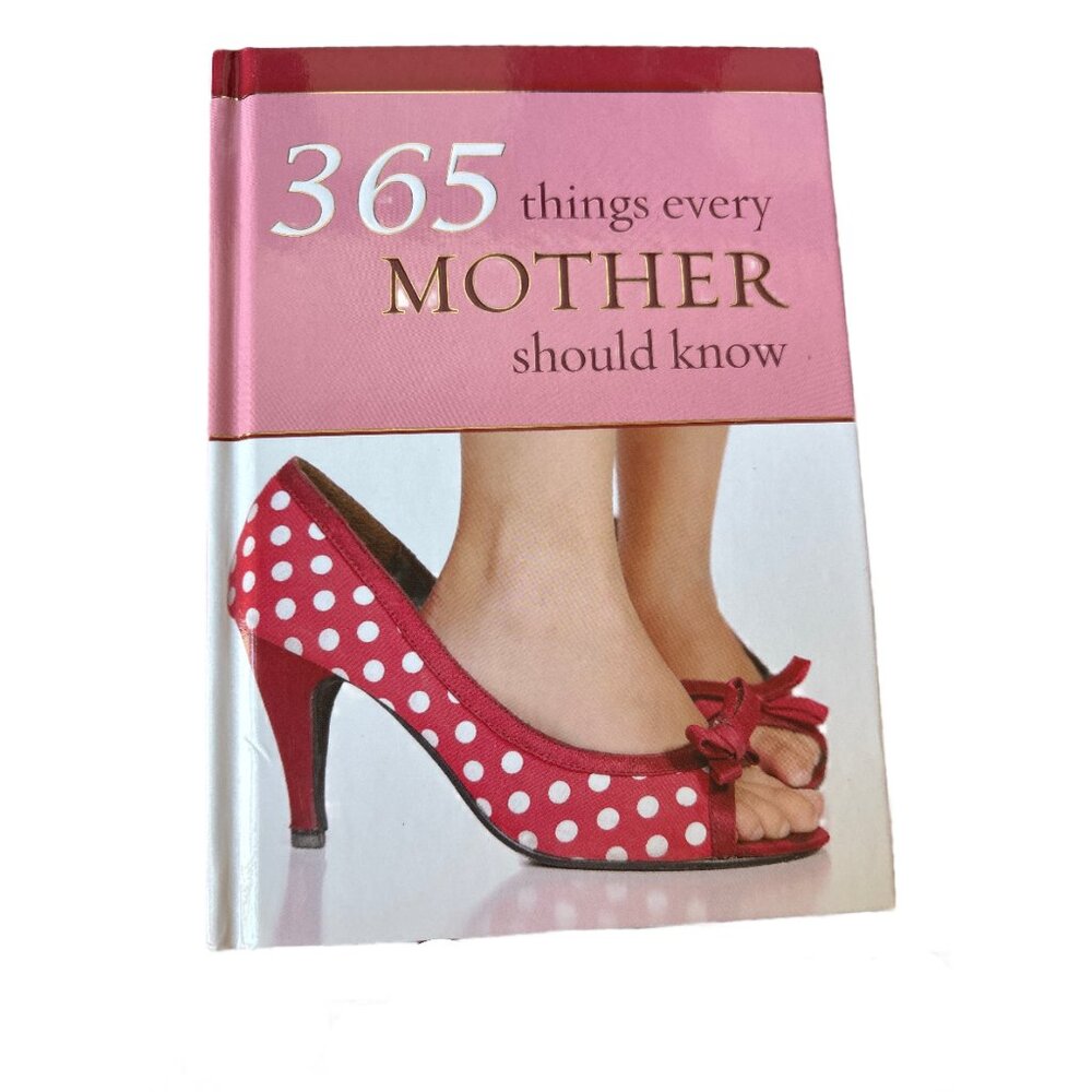 365 Things Every Mother Should Know‎ by Christian Arts Gifts